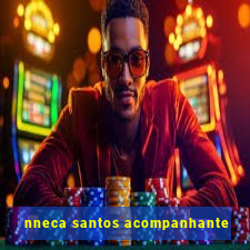 nneca santos acompanhante